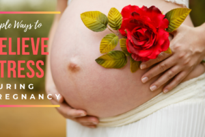 Simple Ways to Relieve Stress During Pregnancy