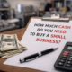How Much Cash You Really Need Before Buying a Small Business